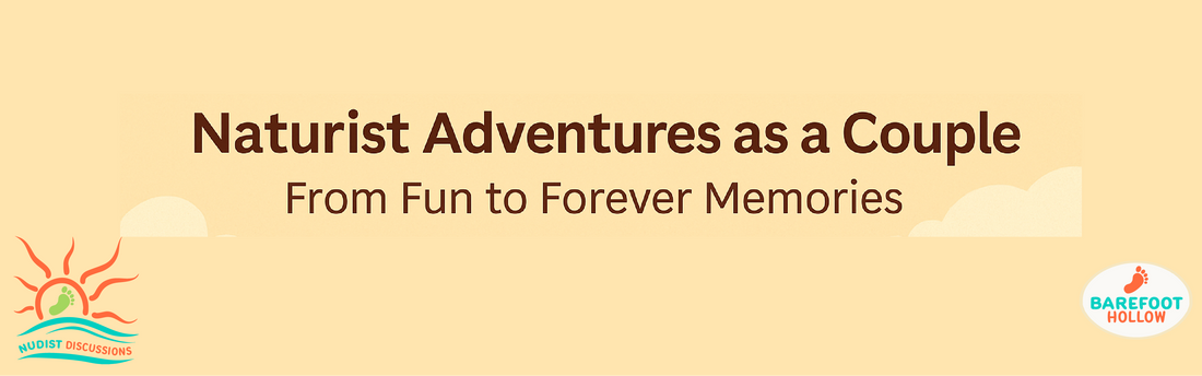 #15. Naturist Adventures as a Couple: From Fun to Forever Memories